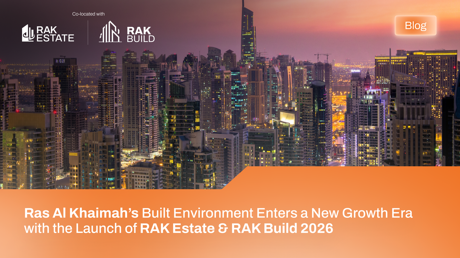 Ras Al Khaimah’s Built Environment Enters a New Growth Era with the Launch of RAK Estate & RAK Build 2026